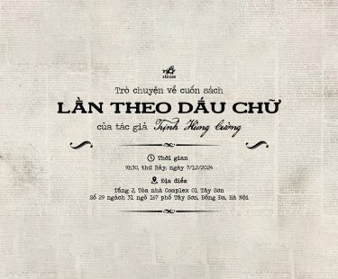 Trò chuyện về cuốn sách “Lần Theo Dấu Chữ” của tác giả Trịnh Hùng Cường