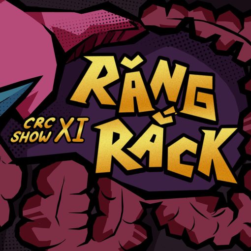 CRC SHOW CHAPTER XI: RĂNG RẮCK