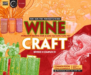 Wine Craft – Workshop Thưởng Thức & Sáng Tạo Cùng Vang Việt [Bewine x COMPLEX 01]