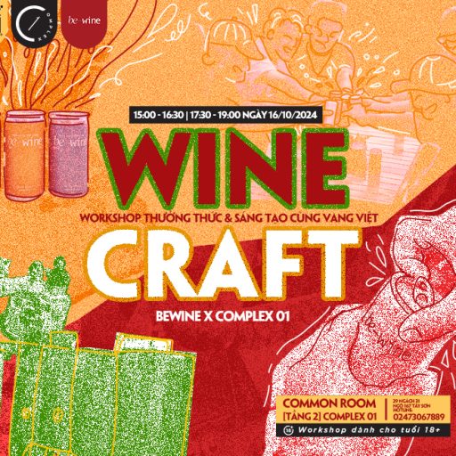 Wine Craft – Workshop Thưởng Thức & Sáng Tạo Cùng Vang Việt [Bewine x COMPLEX 01]