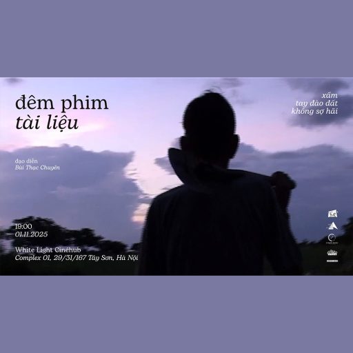DOCUMENTARY FILM NIGHT BÙI THẠC CHUYÊN: XẨM + TAY ĐÀO ĐẤT + KHÔNG SỢ HÃI