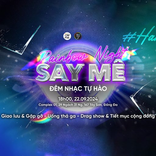 HANOI PRIDE 2024 | RAINBOW NIGHT: SAY MÊ