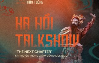 HẠ HỒI TALKSHOW: THE NEXT CHAPTER | KHI TRUYỀN THỐNG CHẠM TỚI CHƯƠNG MỚI