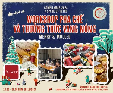 Merry & Mulled – Workshop Pha Chế Và Thưởng Thức Vang Nóng [COMPLEX 01 x Bewine]