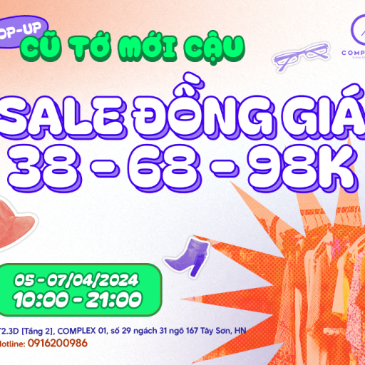 POP-UP CŨ TỚ MỚI CẬU: SALE ĐỒNG GIÁ 38-68-98K